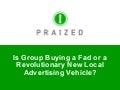 Is Group Buying a Fad or a Revolutionary New Local Advertising Vehicle?