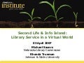 Second Life & Info Island: Library Service in a Virtual World