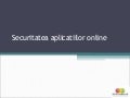Prezentarea "Securitatea Aplicatiilor Online" de la ODO