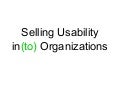 Selling Usability In Organizations