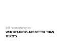 Selling Smartphones Why Retailers Are Better Than Telco’S