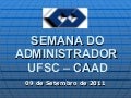 Semana do administrador ufsc 2011