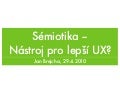 Sémiotika: Nástroj pro lepší uživatelský prožitek?