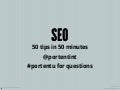 SEO: 50 tips in 50 minutes