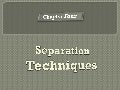 Separation Techniques
