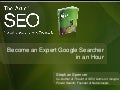 Sept. 28, 2011 webcast become an expert google searcher in an hour   stephan spencer