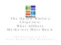 Search Engine Strategies Chicago Conference panel “The Oprah Winfrey Litigation: What Affiliate Marketers MUST Know“