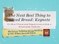 iSummit 2012 - The Next Best Thing to Sliced Bread