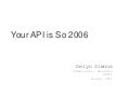 Your API is So 2006 - Dreamforce 2011