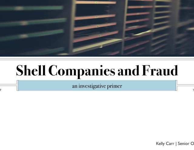 Shell Companies and Fraud: An Investigative Primer at IRE by Kelly Carr