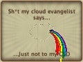 Shit My Cloud Evangelist Says...Just Not To My CSO