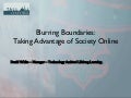 Blurring Boundaries: Taking Advantage of Society Online