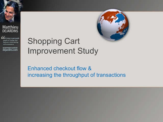 Shopping Cart Improvement Study: Enhanced checkout flow & increasing the throughput of transactions