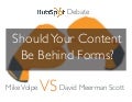 Should Your Content Be Behind Forms? [Debate]