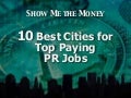 Show me the Money - 10 Best Places for Top Paying PR Jobs