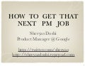 Shreyas Doshi How To Get That Next Pm Job Svpma March 2010