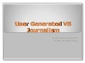 User Generated VS Journalism