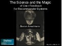 The Science and the Magic of User Feedback for Recommender Systems