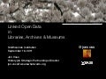 Intro to Linked Open Data in Libraries Archives & Museums.