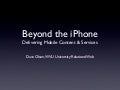 Beyond the iPhone: Delivering Mobile Content & Services