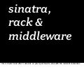 Sinatra Rack And Middleware