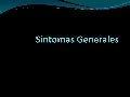 Sintomas generales, dolor, fiebre, peso