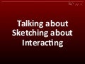 Talking About Sketching About Interacting