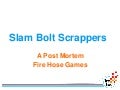 Slam bolt scrappers post mortem