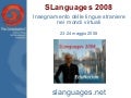 SLanguages 2008 - La Conferenza per l’insegnamento delle lingue straniere nei mondi virtuali