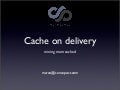 Cache on Delivery