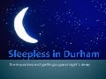 Sleepless in durham