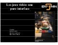 Les Jeux vidéo, une pure interface