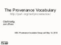 Brief Introduction to the Provenance Vocabulary (for W3C prov-xg)