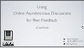Using Online Asynchronous Discussions for Peer-Feedback