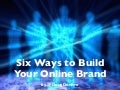 Six Ways to Build Your Online Brand fo REALTORS