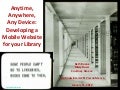 Anytime, Anywhere, Any Device: Developing a Mobile Website for your Library