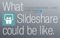 Slideshare ReVisited