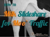 How to Milk Slideshare for Moo' Web...
