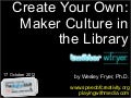 Create Your Own: Maker Culture in the Library
