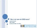SóLo Sé Que No Seo Nada