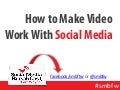 How to Make Video Work With Social Media