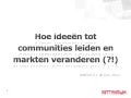 Hoe ideeën tot communities kunnen leiden en markten veranderen (?!) | SMC0413 20 juni 2011
