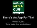 Social Media Club Austin - October 2011 "There&rsquo;s an App For That" Panel