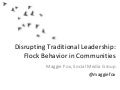 Disrupting Traditional Leadership: Flock Behavior in Communities