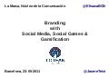 Branding with Social Media, Social Games & Gamification