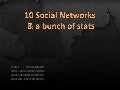 10 Social Networks and a bunch of stats