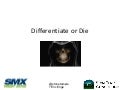 Differentiate or Die - the Choice is Yours
