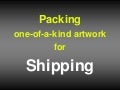 PACKING one-of-a-kind artwork for SHIPPING
