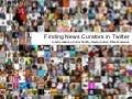 Finding News Curators in Twitter