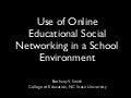 Use of Online Educational Social Networking in a School Environment